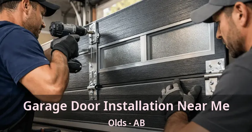 Garage Door Installation Near Me Olds - AB Garage Door Installation Near Me Olds - AB